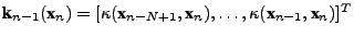$ \textbf{k}_{n-1} (\textbf{x}_n) =
[\kappa(\textbf{x}_{n-N+1}, \textbf{x}_n), \dots,
\kappa(\textbf{x}_{n-1}, \textbf{x}_n)]^T$