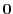 $ {\mathbf 0}$