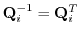 $ {\mathbf Q}_i^{-1} = {\mathbf Q}_i^T$