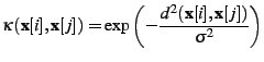 $\displaystyle \kappa(\textbf{x}[i],\textbf{x}[j]) =
 \exp\left(-\frac{d^2(\textbf{x}[i],\textbf{x}[j])}{\sigma^2}\right)$