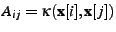 $ A_{ij} =
\kappa(\textbf{x}[i],\textbf{x}[j])$