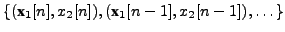 $ \{(\textbf{x}_1[n],x_2[n]),
(\textbf{x}_1[n-1],x_2[n-1]), \dots\}$