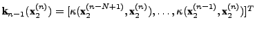 $ \textbf{k}_{n-1} (\textbf{x}_2^{(n)}) =
[\kappa(\textbf{x}_2^{(n-N+1)}, \textbf{x}_2^{(n)}), \dots,
\kappa(\textbf{x}_2^{(n-1)}, \textbf{x}_2^{(n)})]^T$