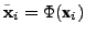 $ \tilde{{\mathbf x}}_i = \Phi(\textbf{x}_i)$