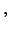 $\displaystyle ,$