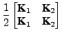 $\displaystyle \frac{1}{2} \begin{bmatrix}\textbf{K}_1 & \textbf{K}_2\\ \textbf{K}_1 & \textbf{K}_2 \end{bmatrix}$
