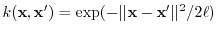 $ k({\boldsymbol{\mathbf{x}}},{\boldsymbol{\mathbf{x}}}') = \exp({-\vert\vert{\boldsymbol{\mathbf{x}}}-{\boldsymbol{\mathbf{x}}}'\vert\vert^2/2\ell})$