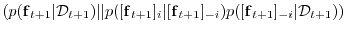 $ (p({\boldsymbol{\mathbf{f}}}_{t+1}\vert{\cal D}_{t+1}) \vert\vert p([{\boldsym...
...}}_{t+1}]_{-i}) p([{\boldsymbol{\mathbf{f}}}_{t+1}]_{-i}\vert{\cal D}_{t+1}) )
$