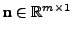 $ \textbf{n}
\in \mathbb{R}^{m\times 1}$