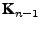 $ \textbf{K}_{n-1}$