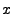 $ x$