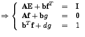 $\displaystyle \Rightarrow \left\{\begin{array}{lcc}\textbf{A}\textbf{E} + \text...
...{b}g & = & \textbf{0}\\ \textbf{b}^T\textbf{f} + dg & = & 1 \end{array} \right.$